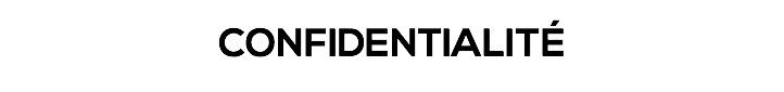 CONFIDENTIALITÉ